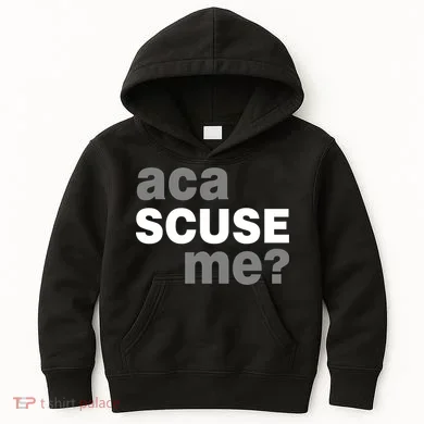 Aca Scuse Me Kids Hoodie