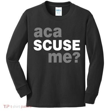 Aca Scuse Me Kids Long Sleeve Shirt