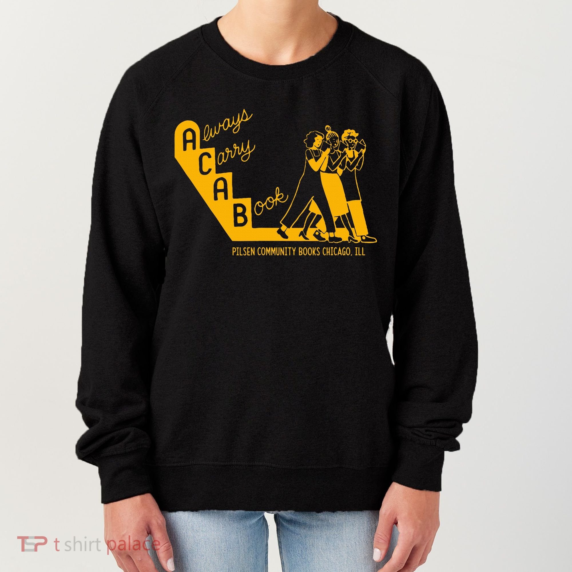 Always Carry A Book Pilsen Community Books Chicago Women's Sweatshirt