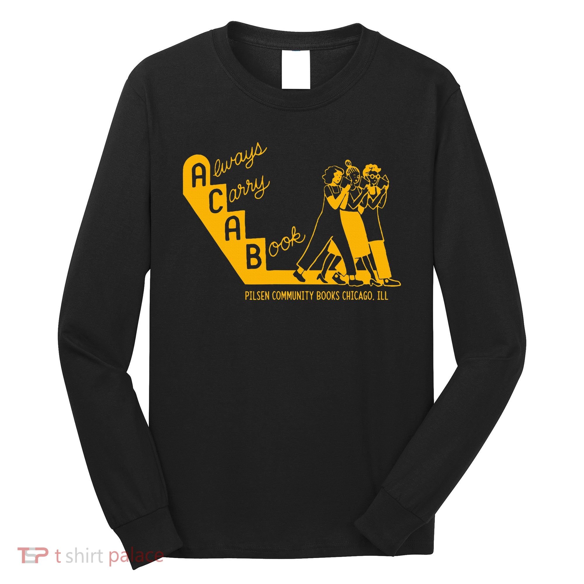 Always Carry A Book Pilsen Community Books Chicago Long Sleeve Shirt