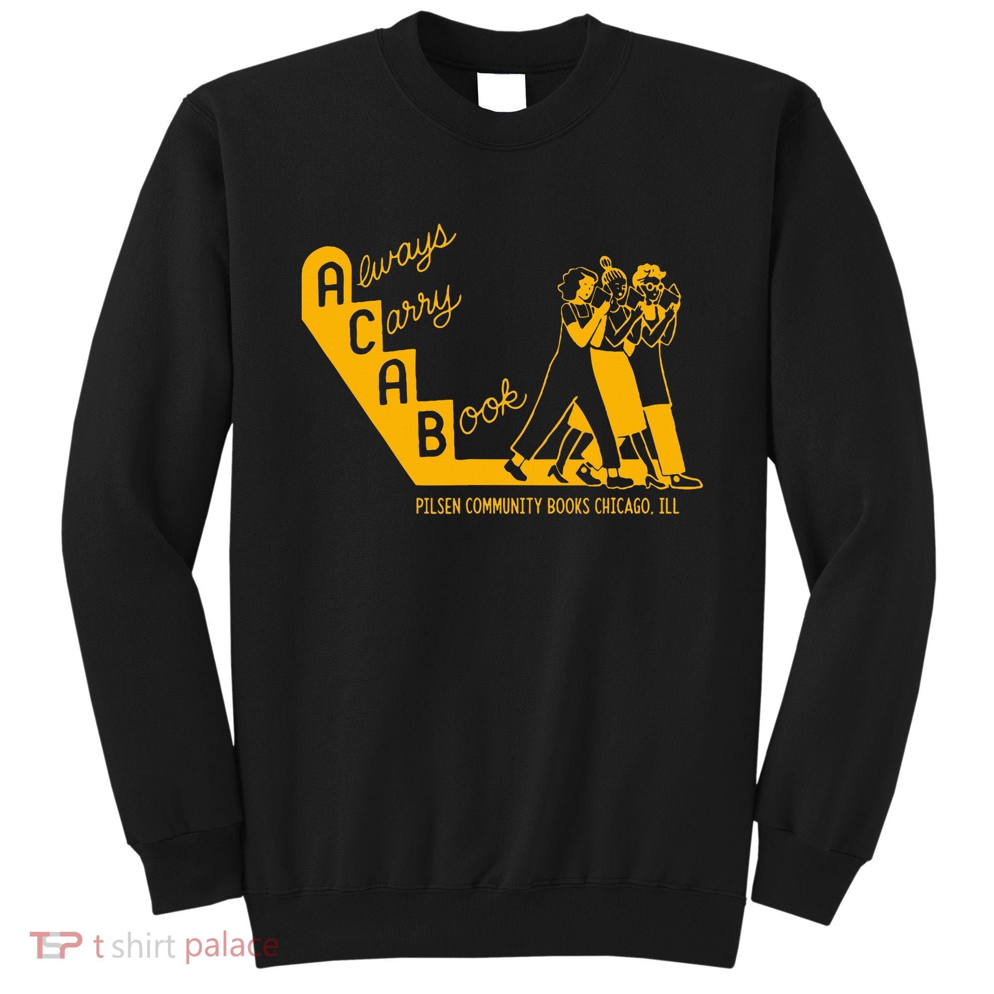 Always Carry A Book Pilsen Community Books Chicago Sweatshirt