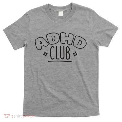 ADHD CLUB T-Shirt