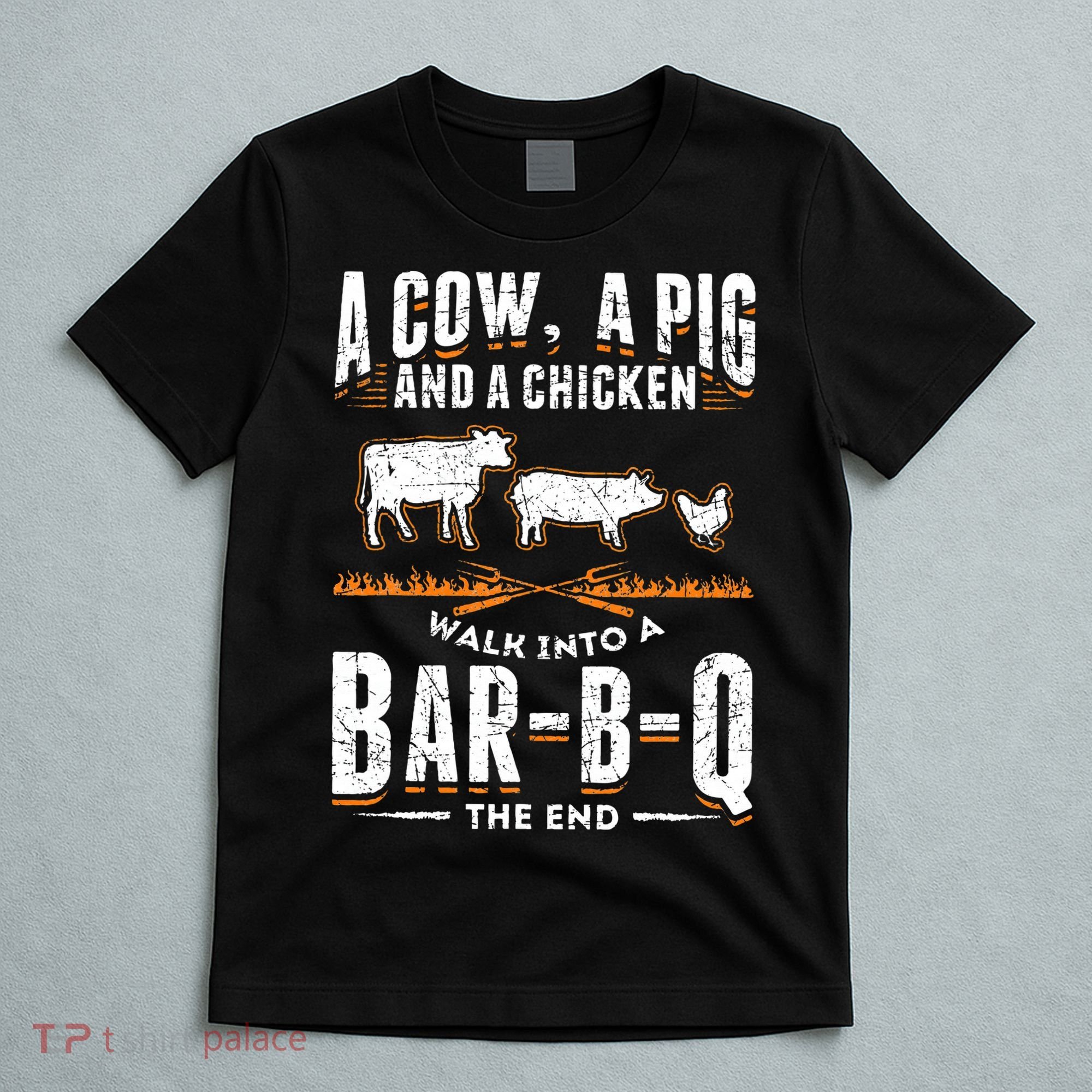 A Cow A Pig And A Chicken Walk Into A Bar B Q The End BBQ T-Shirt
