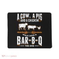A Cow A Pig And A Chicken Walk Into A Bar B Q The End BBQ Mousepad thumb 0