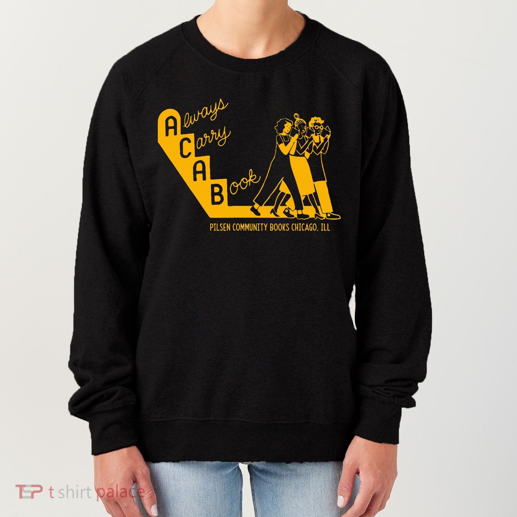 Always Carry A Book Pilsen Community Books Chicago Women's Sweatshirt