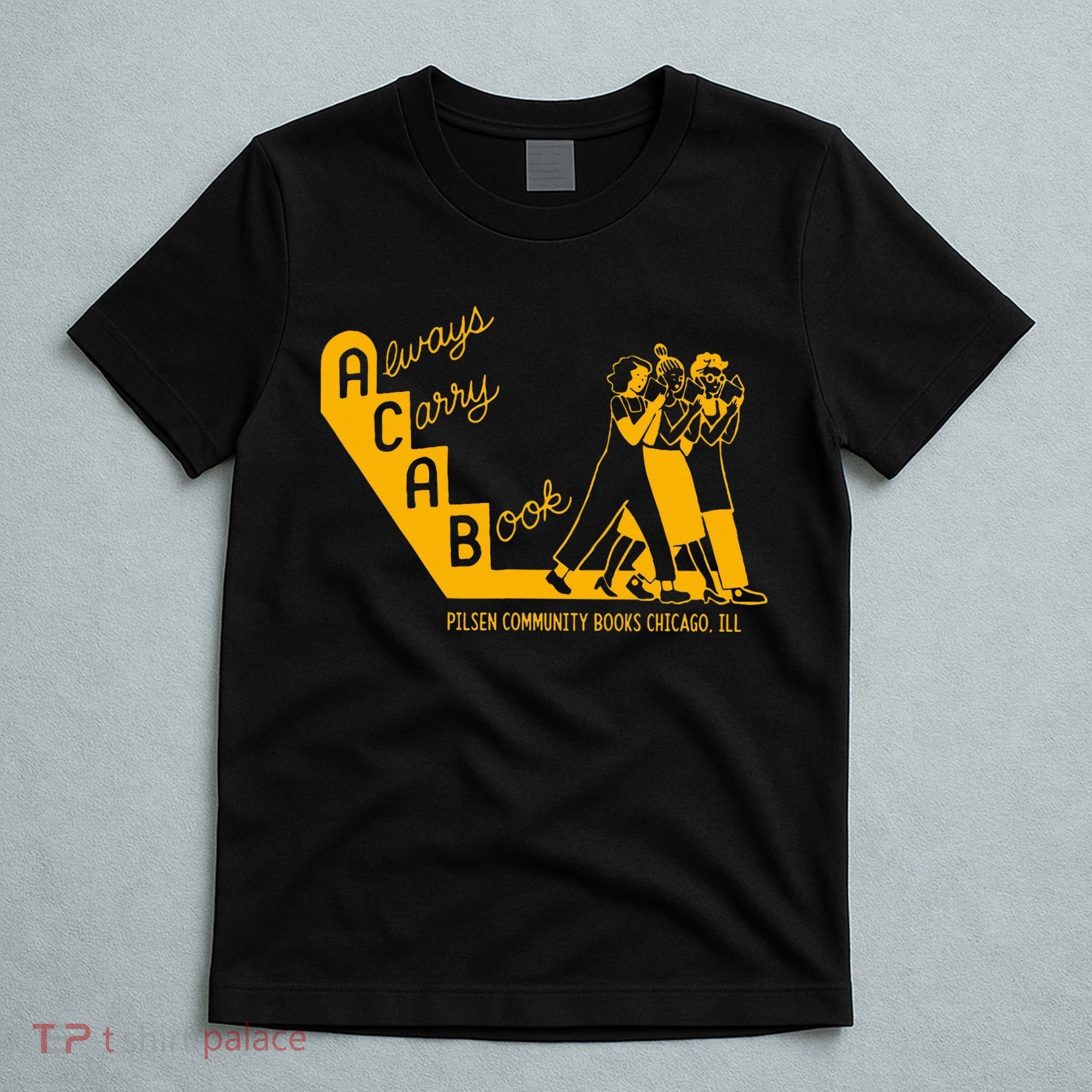 Always Carry A Book Pilsen Community Books Chicago T-Shirt