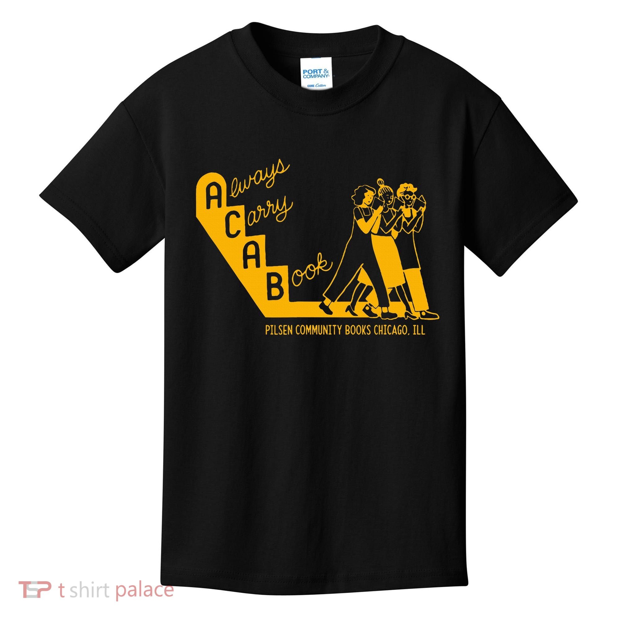 Always Carry A Book Pilsen Community Books Chicago Kids T-Shirt