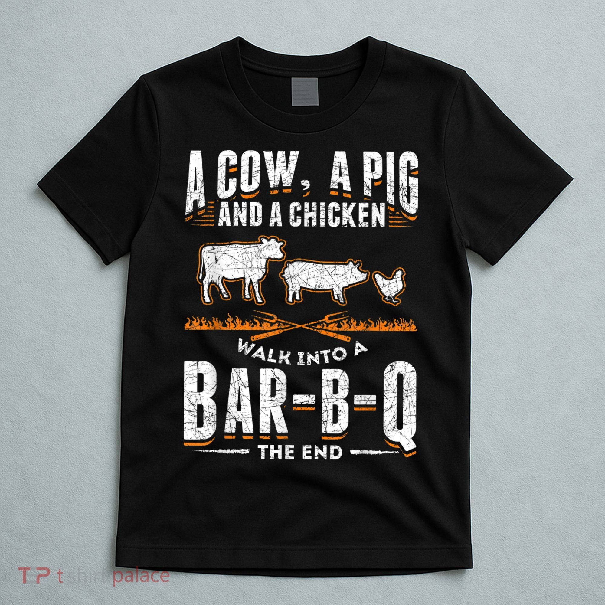 A Cow A Pig And A Chicken Walk Into A Bar B Q The End BBQ T-Shirt