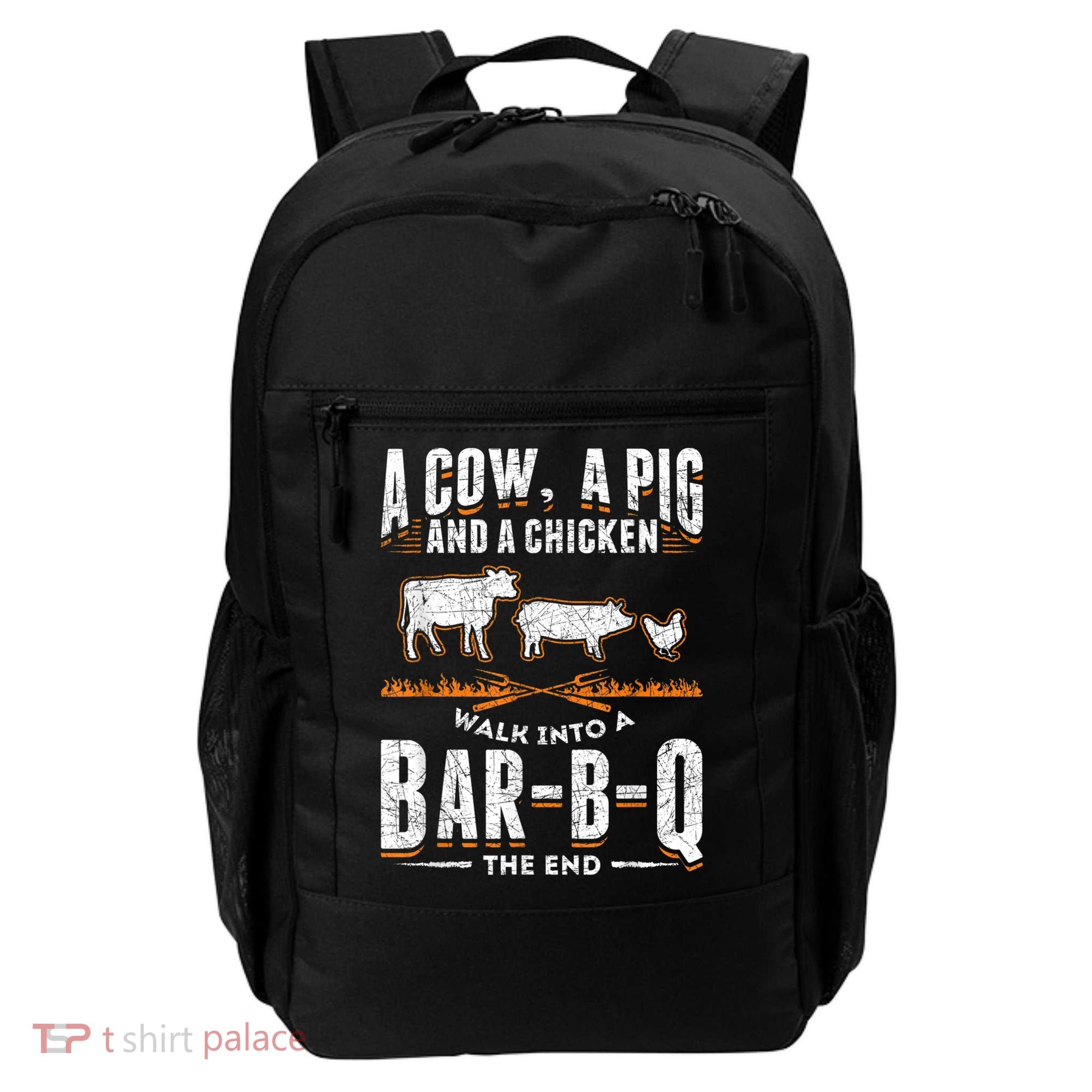 A Cow A Pig And A Chicken Walk Into A Bar B Q The End BBQ Backpack