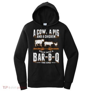 A Cow A Pig And A Chicken Walk Into A Bar B Q The End BBQ Women's Hoodie