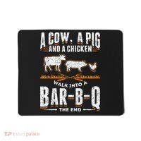 A Cow A Pig And A Chicken Walk Into A Bar B Q The End BBQ Mousepad thumb 0