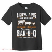 A Cow A Pig And A Chicken Walk Into A Bar B Q The End BBQ Toddler T-Shirt thumb 0