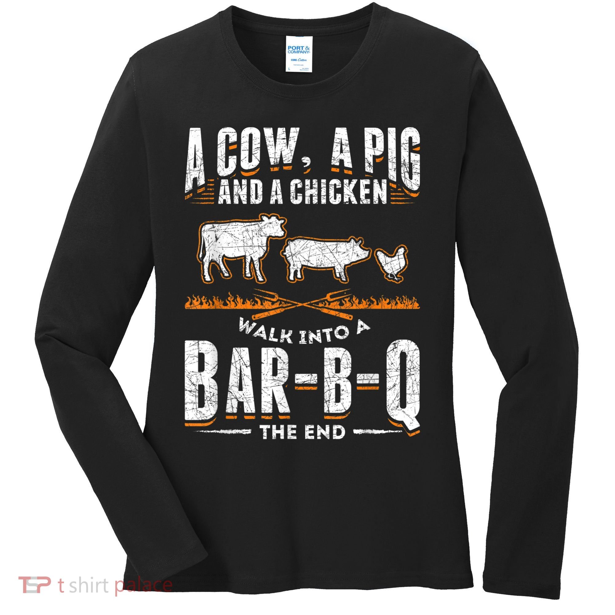 A Cow A Pig And A Chicken Walk Into A Bar B Q The End BBQ Women's Long Sleeve Shirt