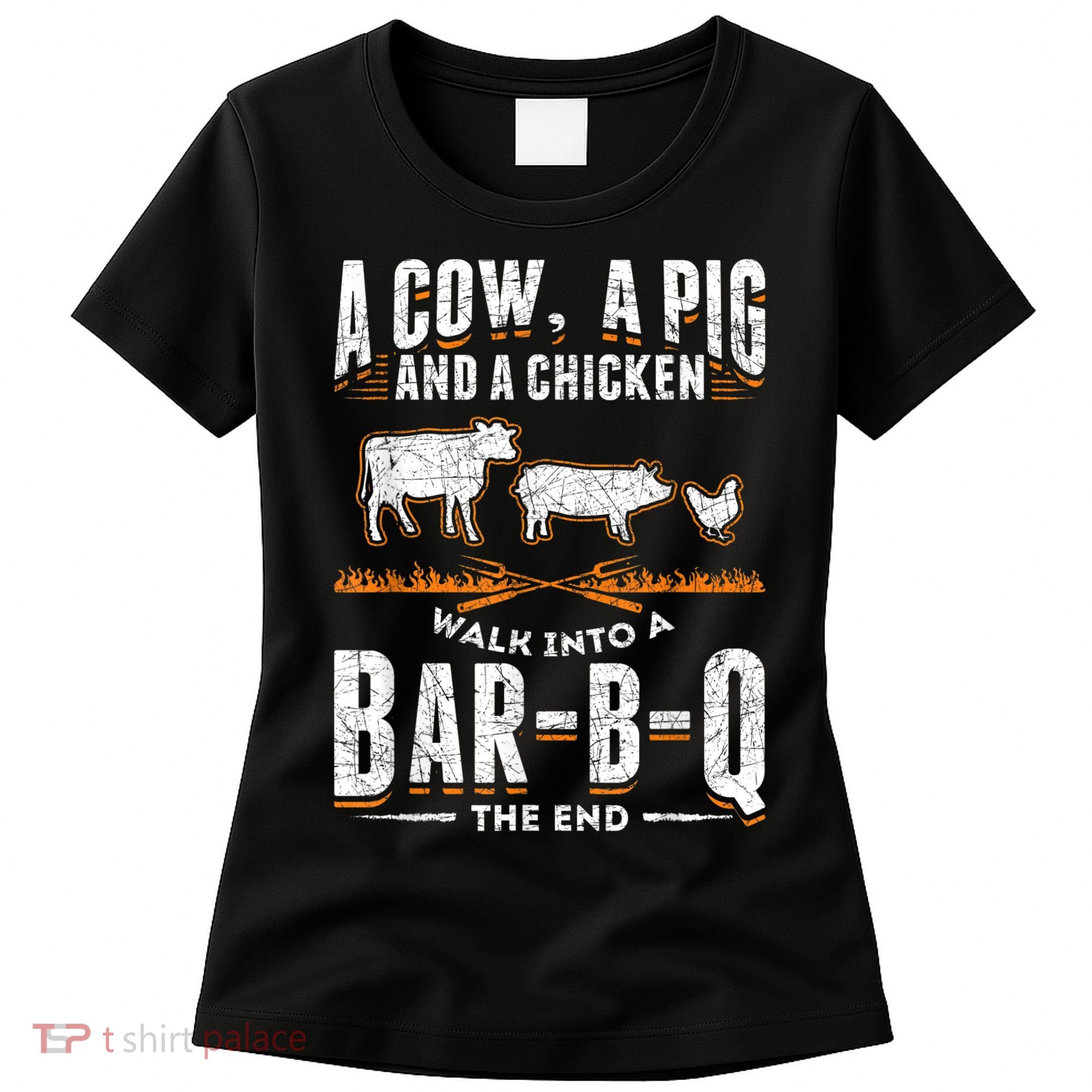 A Cow A Pig And A Chicken Walk Into A Bar B Q The End BBQ Women's T-Shirt