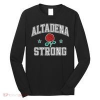 Altadena California Altadena Strong Long Sleeve Shirt thumb 0
