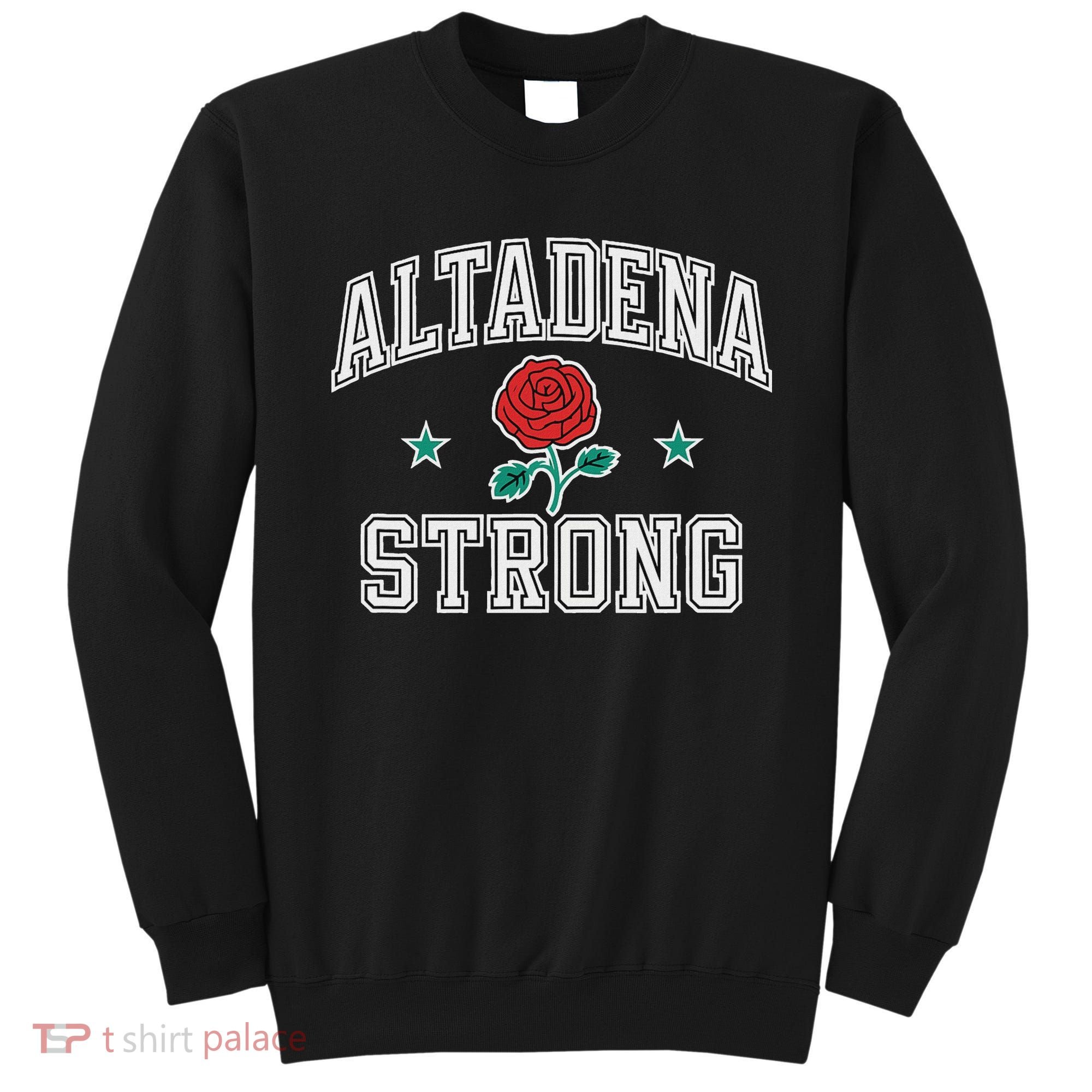 Altadena California Altadena Strong Sweatshirt