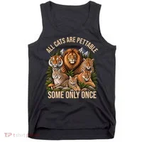 All Cats Are Pettable Some Only Once Wild Cat Tank Top thumb 0