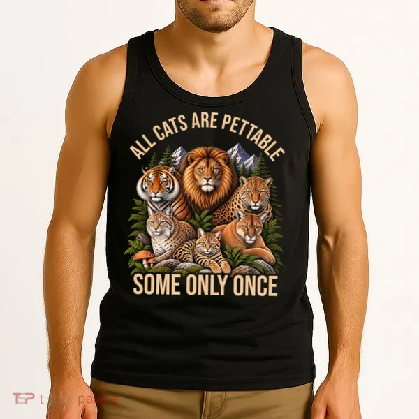 All Cats Are Pettable Some Only Once Wild Cat Tank Top