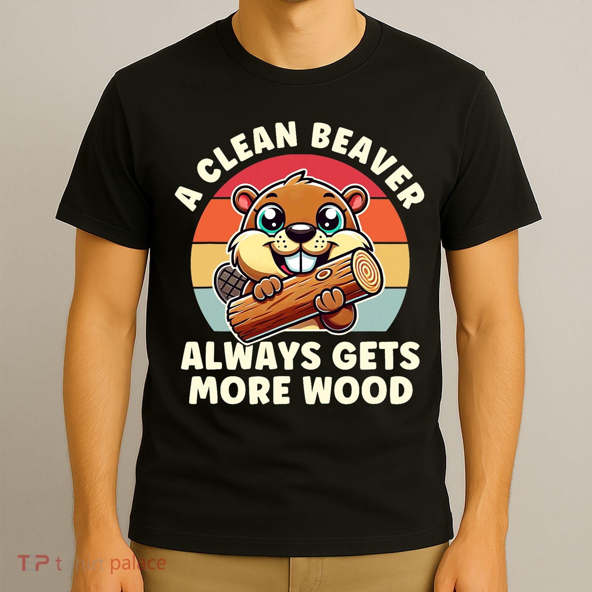 A Clean Beaver Always Gets More Wood Adult Humor T-Shirt