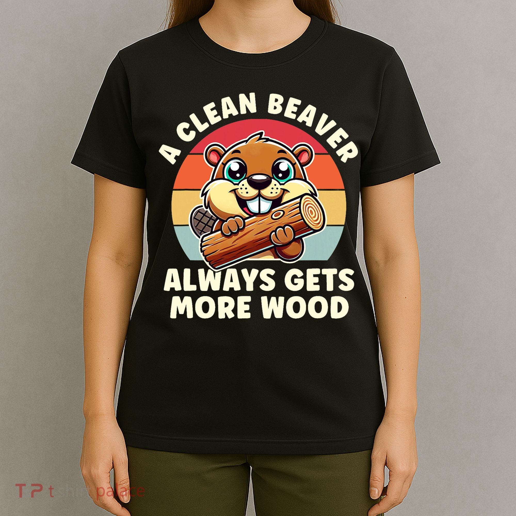 A Clean Beaver Always Gets More Wood Adult Humor T-Shirt