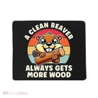 A Clean Beaver Always Gets More Wood Adult Humor Mousepad thumb 0