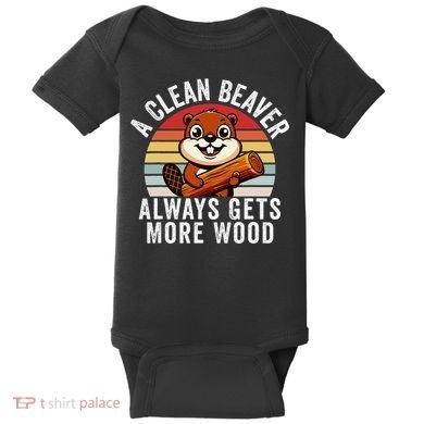 A Clean Beaver Always Gets More Wood Funny Beaver Design Baby Bodysuit