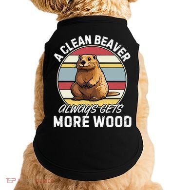 A Clean Beaver Always Gets More Wood Doggie Tank