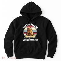 A Clean Beaver Always Gets More Wood Hoodie thumb 0