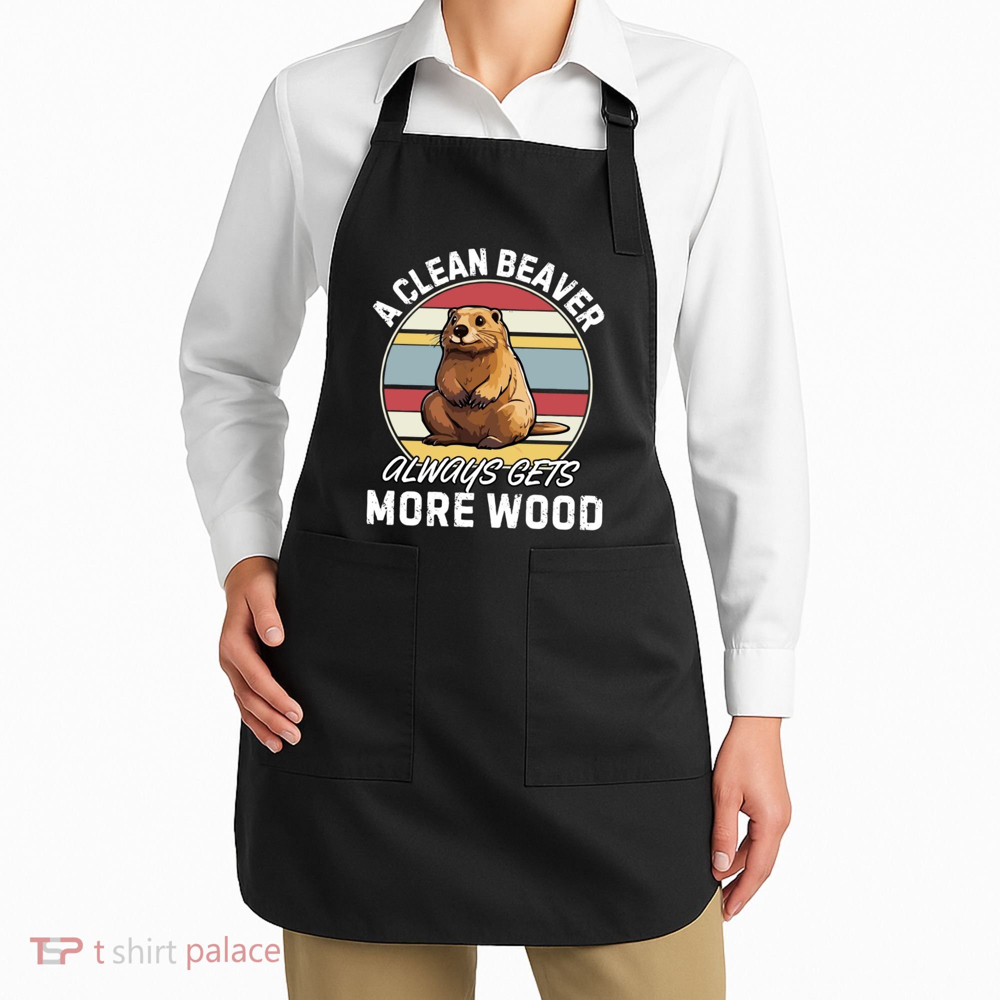A Clean Beaver Always Gets More Wood Apron