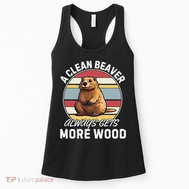 A Clean Beaver Always Gets More Wood Women's Tank Top