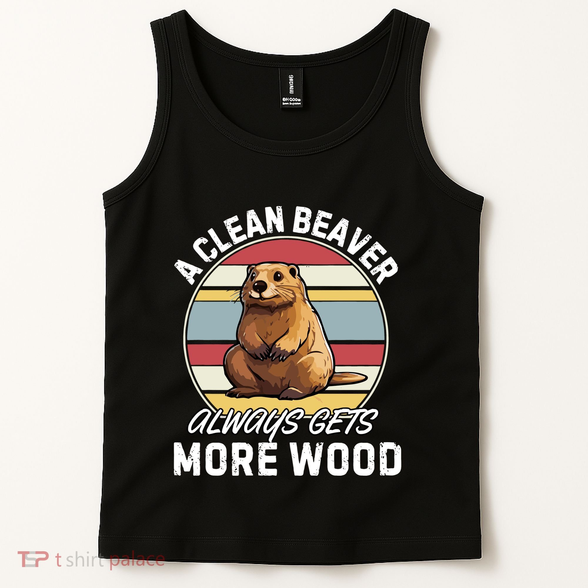 A Clean Beaver Always Gets More Wood Tank Top