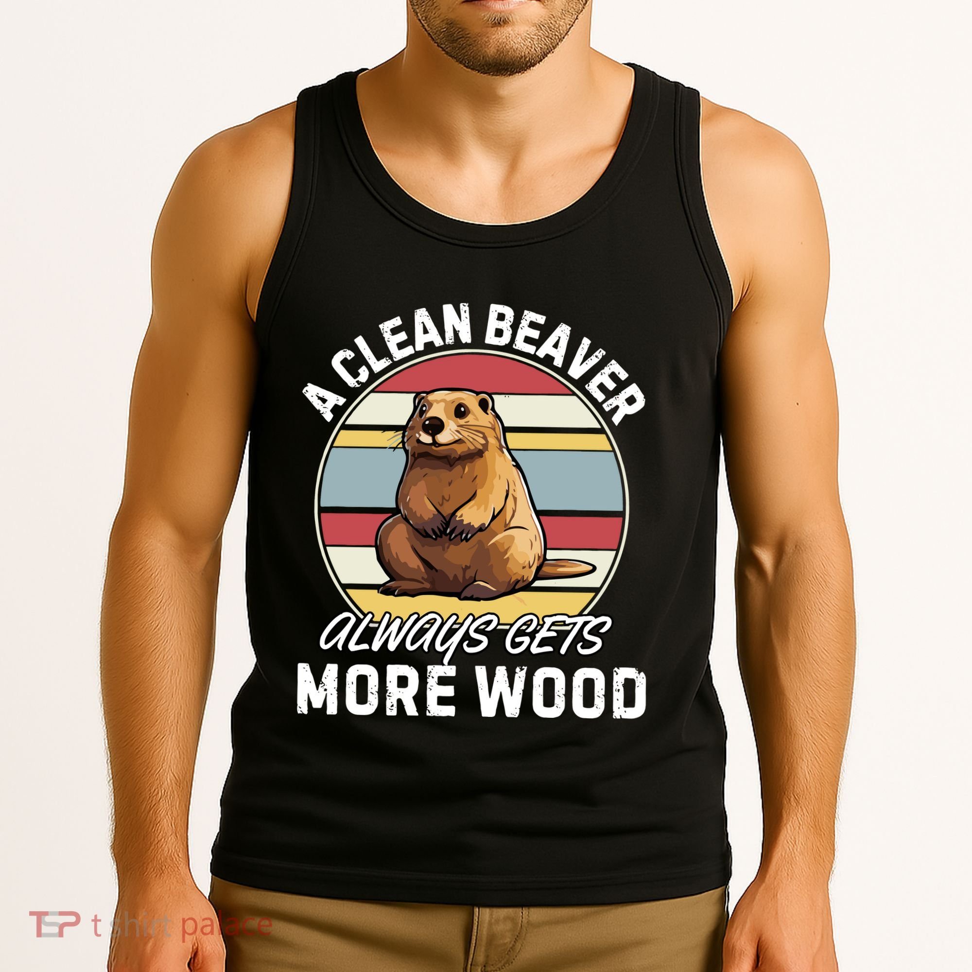 A Clean Beaver Always Gets More Wood Tank Top