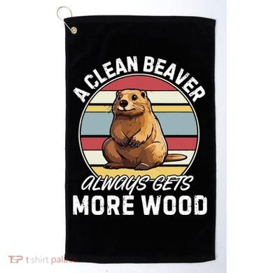A Clean Beaver Always Gets More Wood Golf Towel