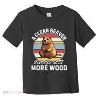 A Clean Beaver Always Gets More Wood Toddler T-Shirt thumb 0