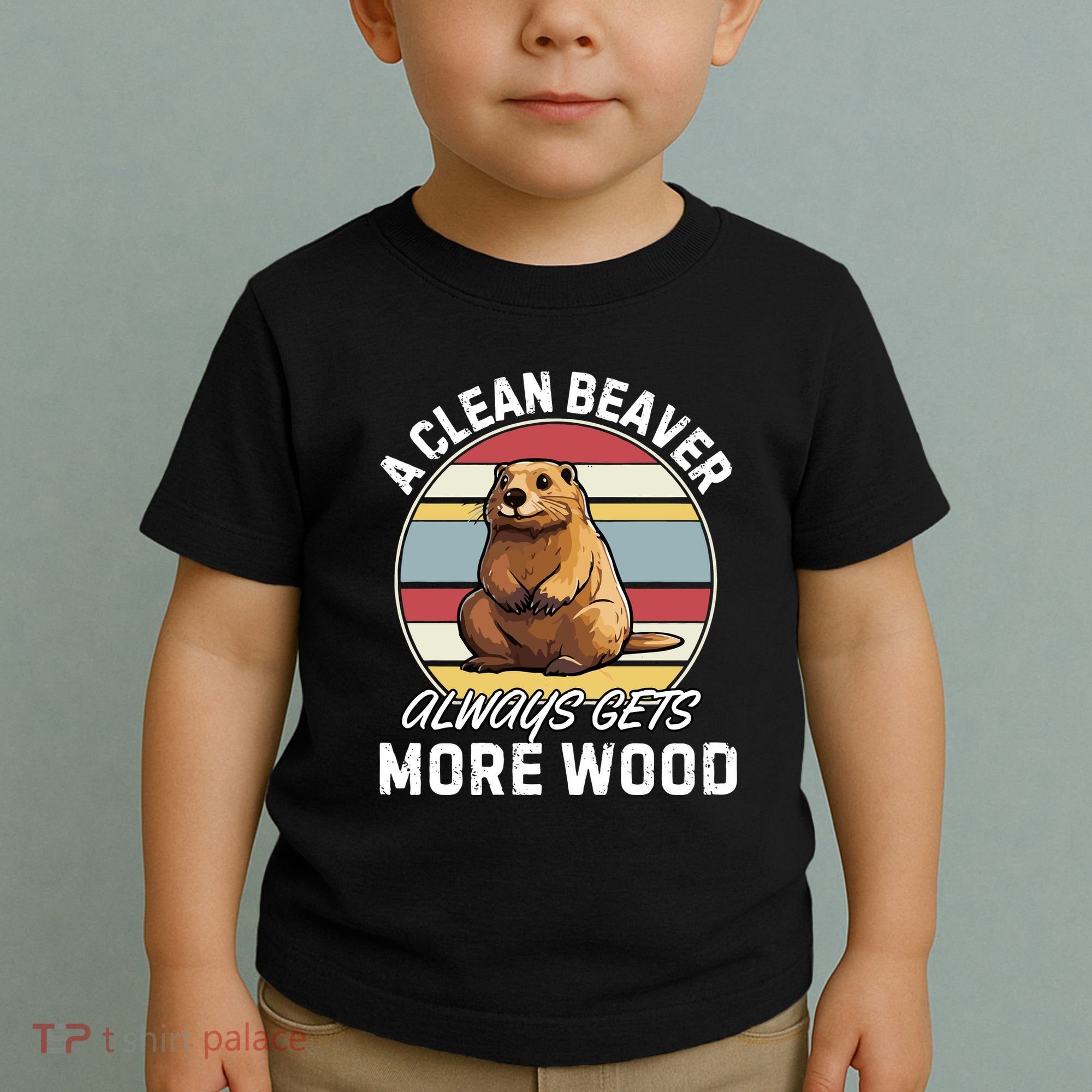 A Clean Beaver Always Gets More Wood Toddler T-Shirt
