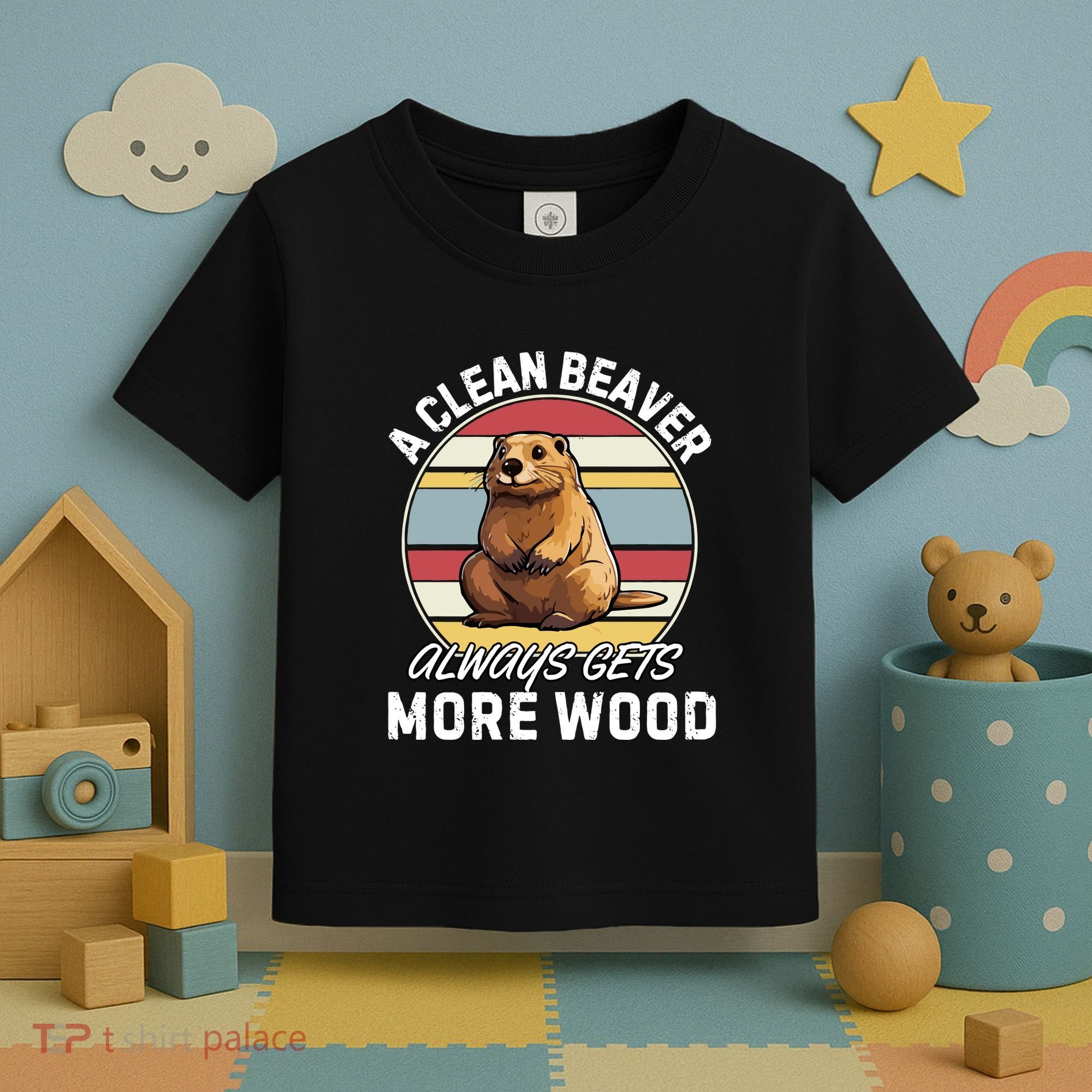 A Clean Beaver Always Gets More Wood Toddler T-Shirt
