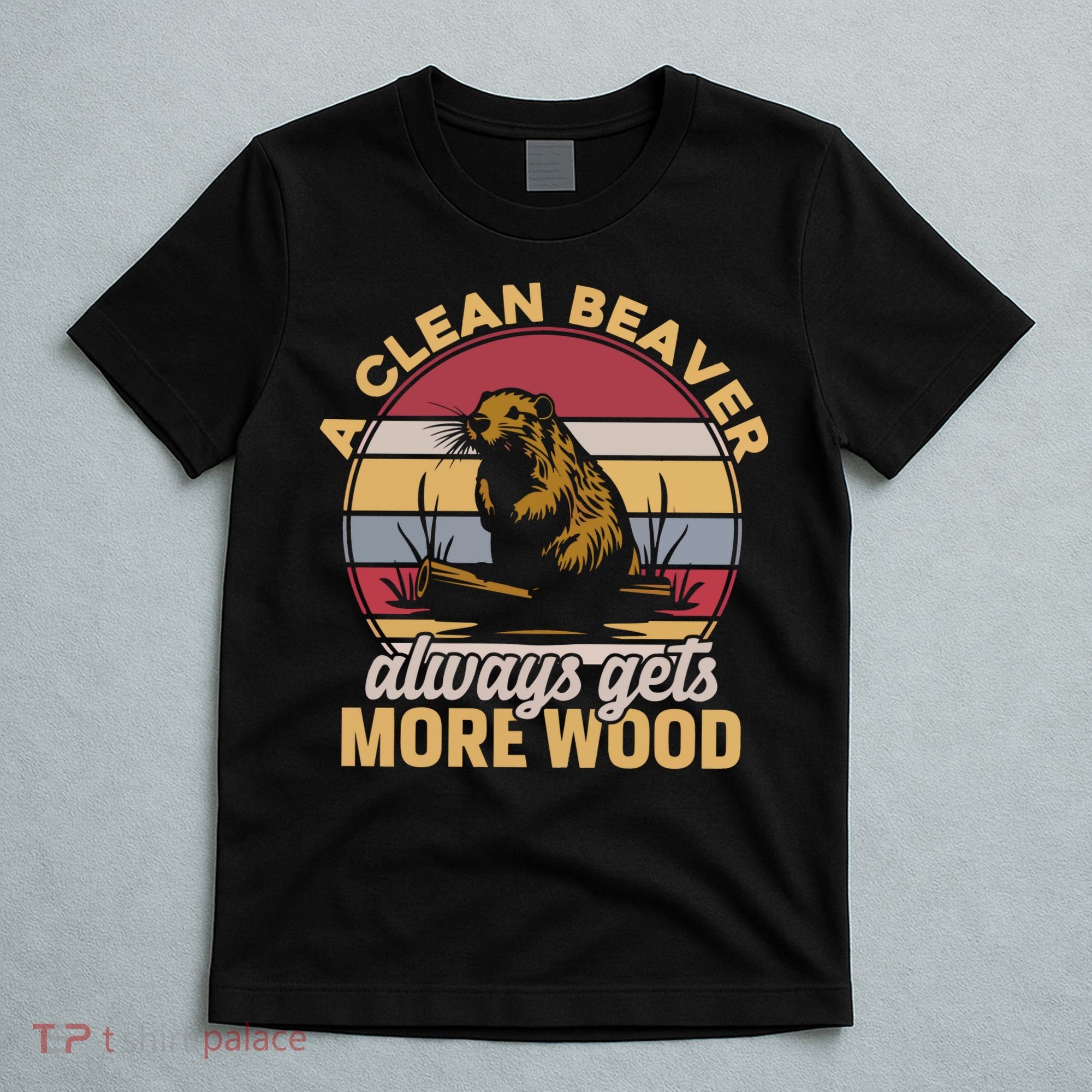 A Clean Beaver Always Gets More Wood Vintage T-Shirt
