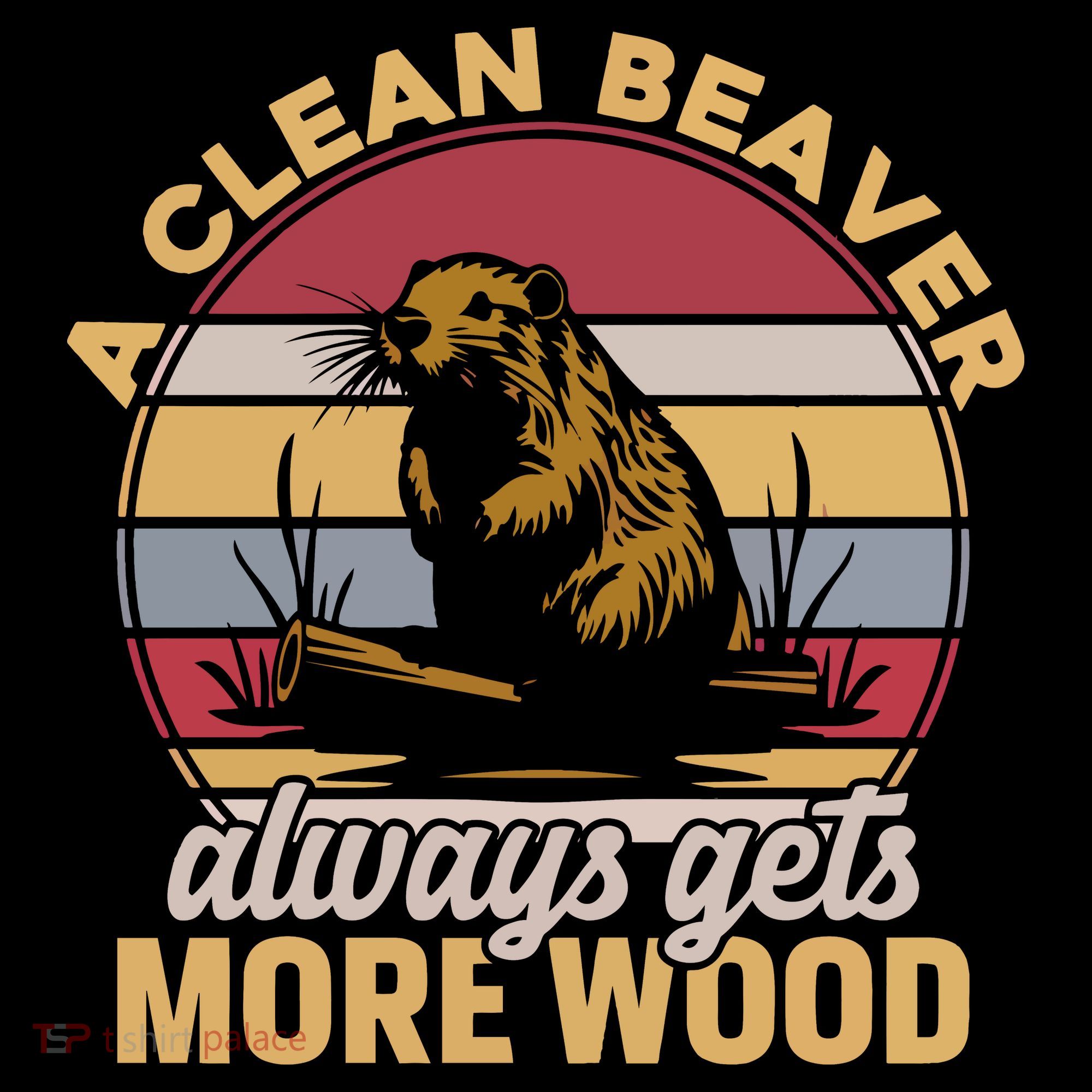 A Clean Beaver Always Gets More Wood Vintage T-Shirt