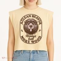 A Clean Beaver Always Gets More Wood Graphic Funny Raunchy Garment-Dyed Women's Muscle Tee thumb 2