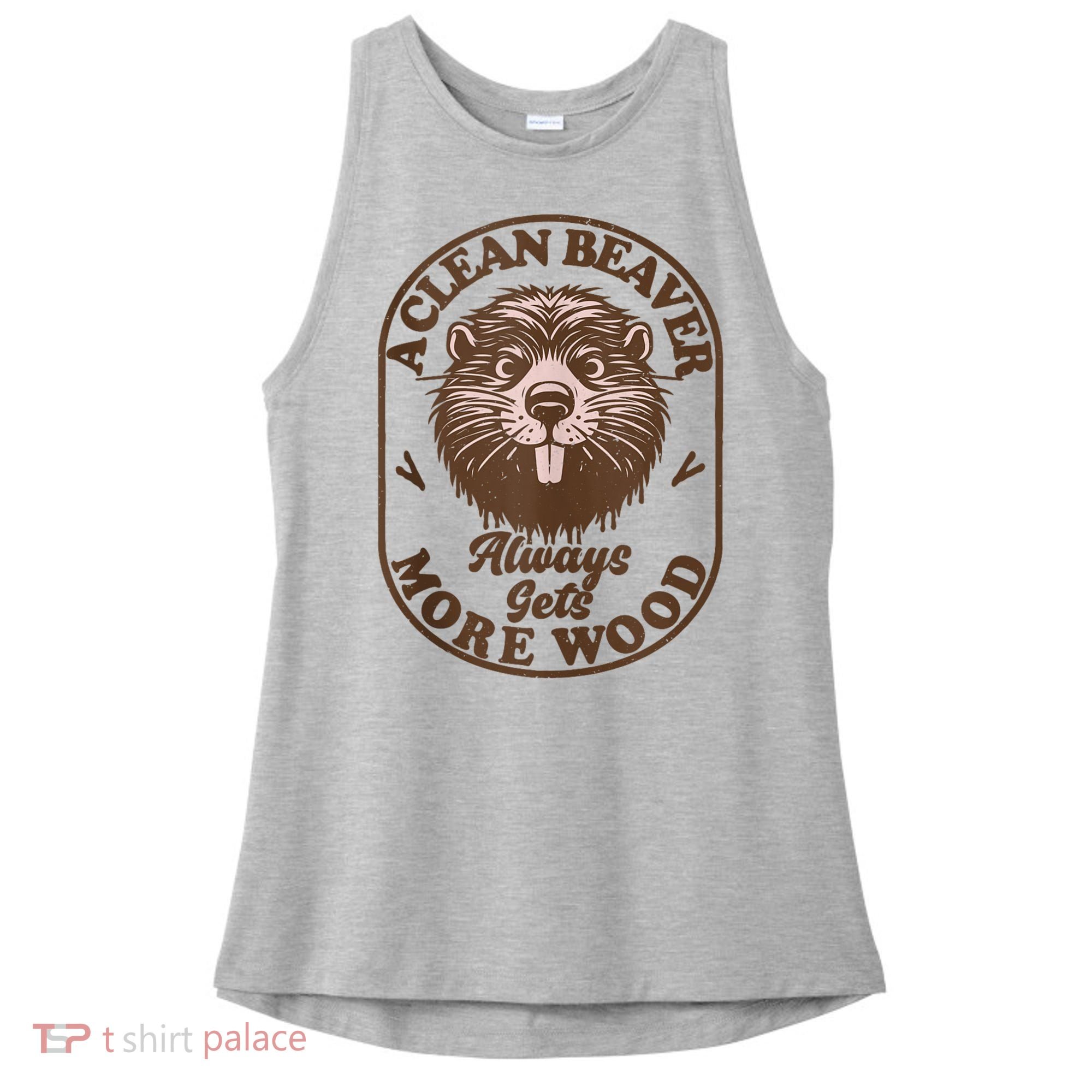 A Clean Beaver Always Gets More Wood Graphic Funny Raunchy Ladies PosiCharge Tri-Blend Wicking Tank