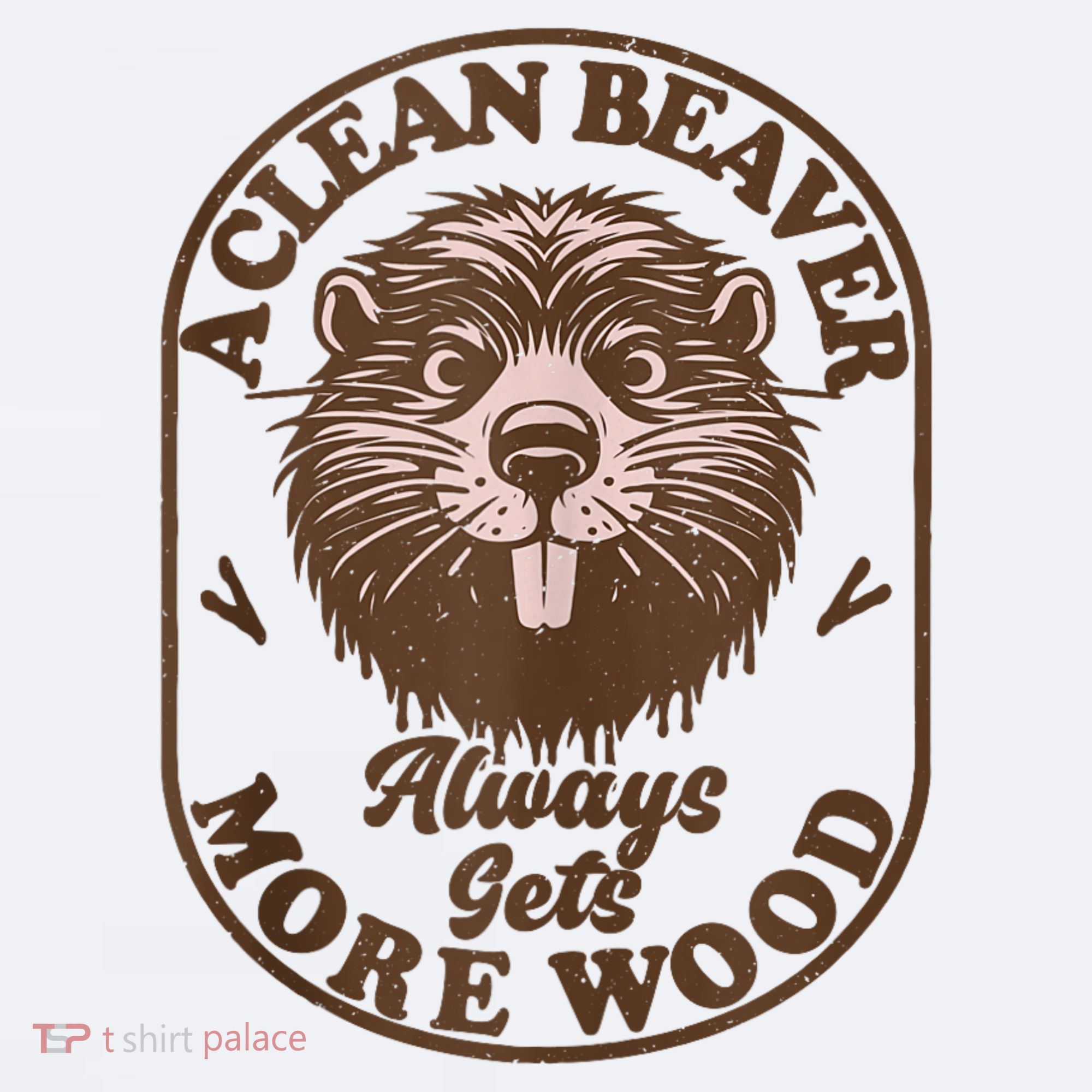 A Clean Beaver Always Gets More Wood Graphic Funny Raunchy Sueded Cloud Jersey T-Shirt