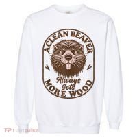 A Clean Beaver Always Gets More Wood Graphic Funny Raunchy Garment-Dyed Sweatshirt thumb 0