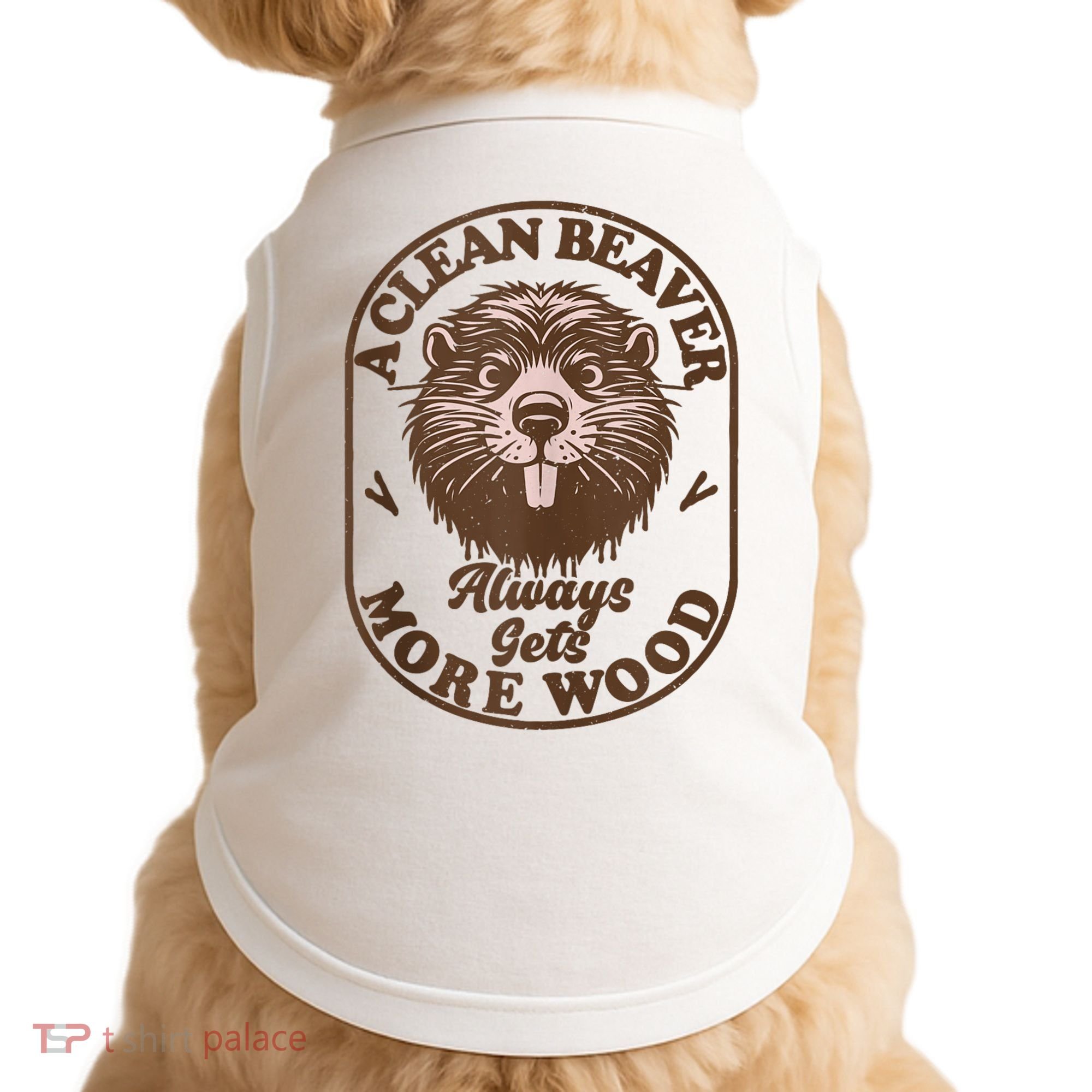 A Clean Beaver Always Gets More Wood Graphic Funny Raunchy Doggie Tank