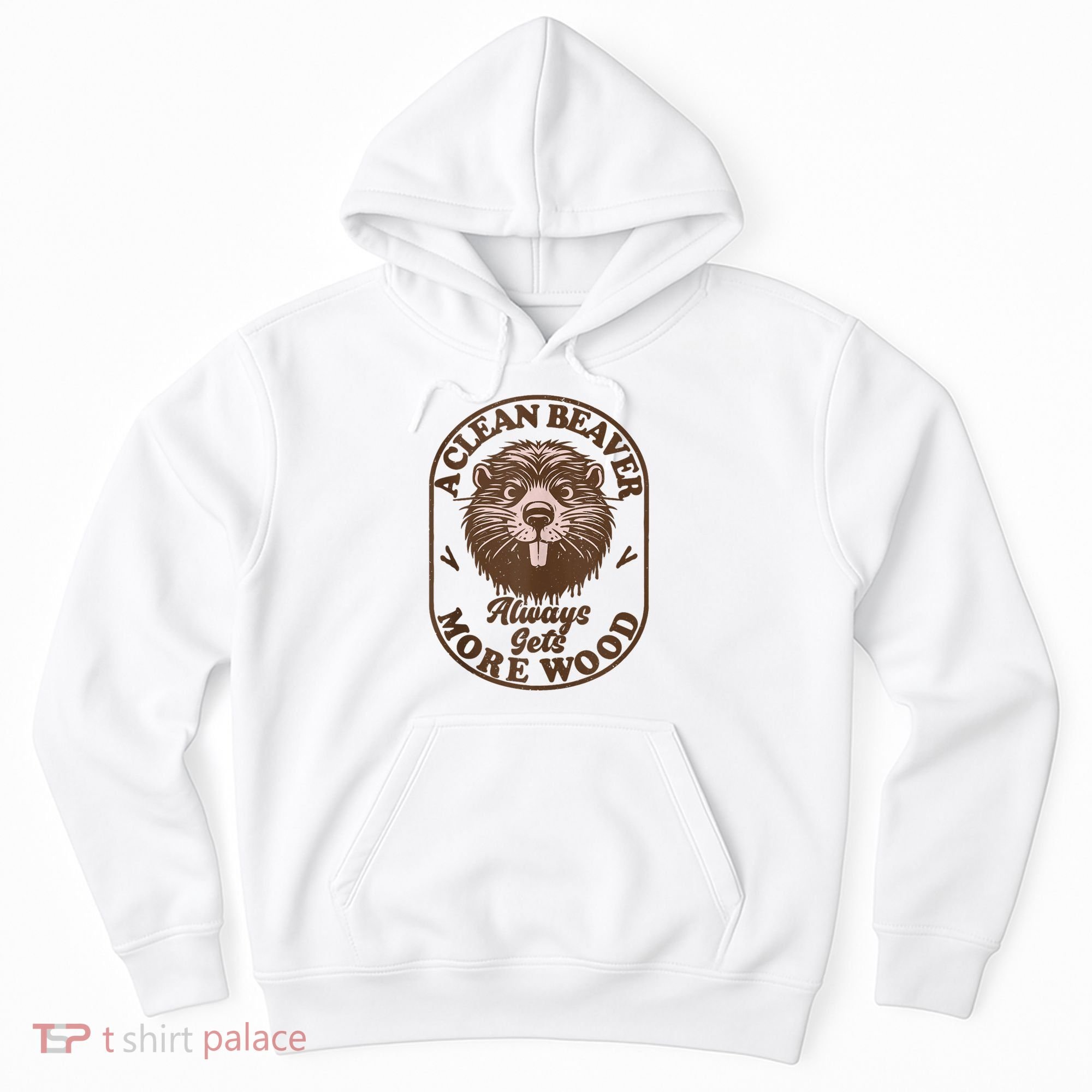 A Clean Beaver Always Gets More Wood Graphic Funny Raunchy Hoodie
