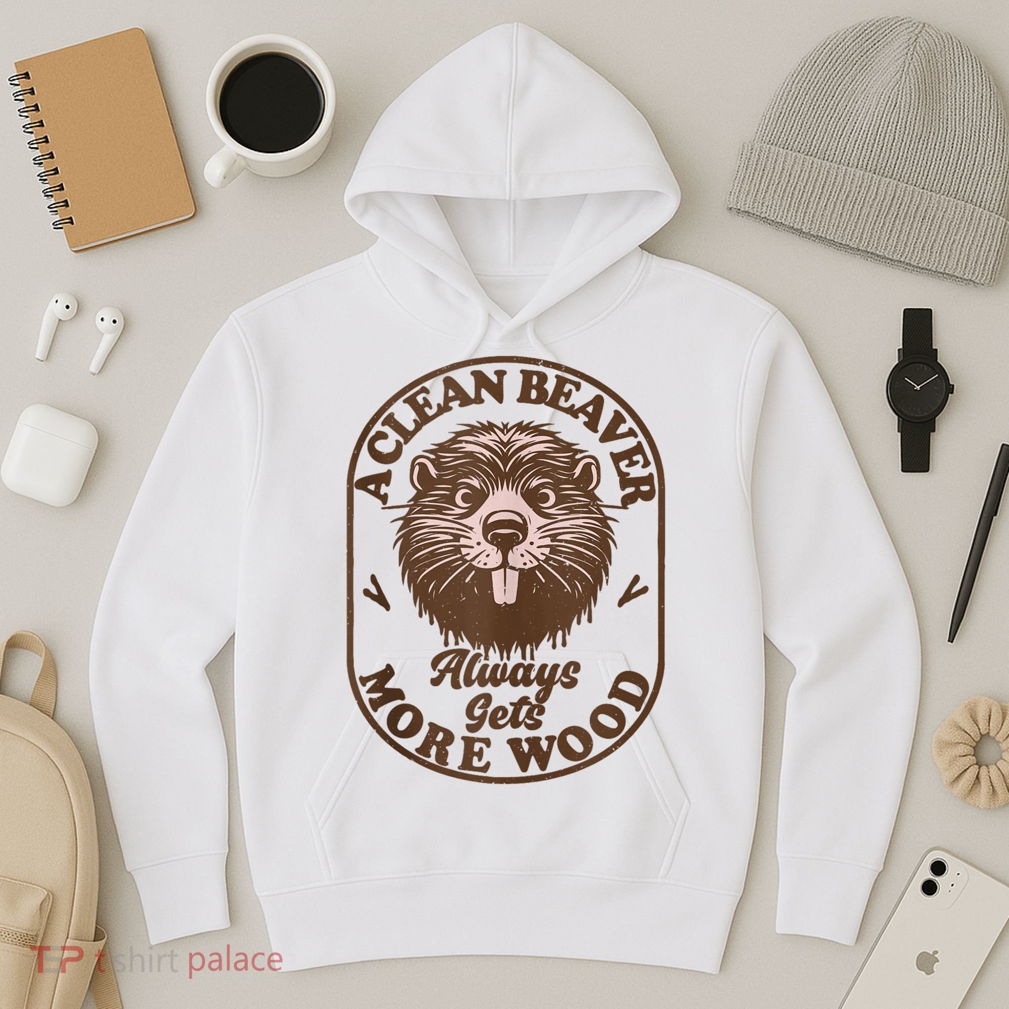 A Clean Beaver Always Gets More Wood Graphic Funny Raunchy Hoodie