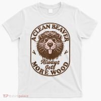 A Clean Beaver Always Gets More Wood Graphic Funny Raunchy T-Shirt thumb 0