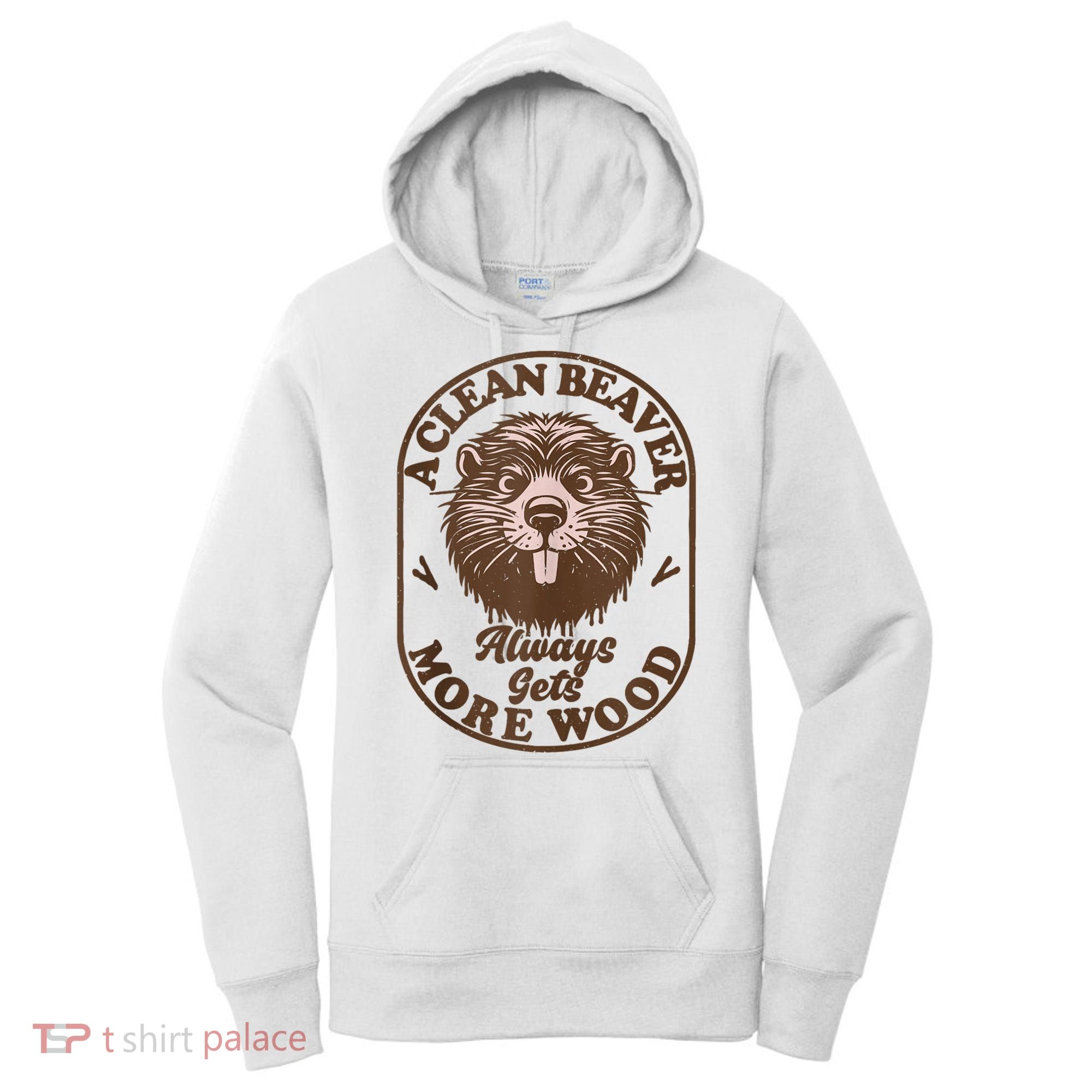 A Clean Beaver Always Gets More Wood Graphic Funny Raunchy Women's Hoodie