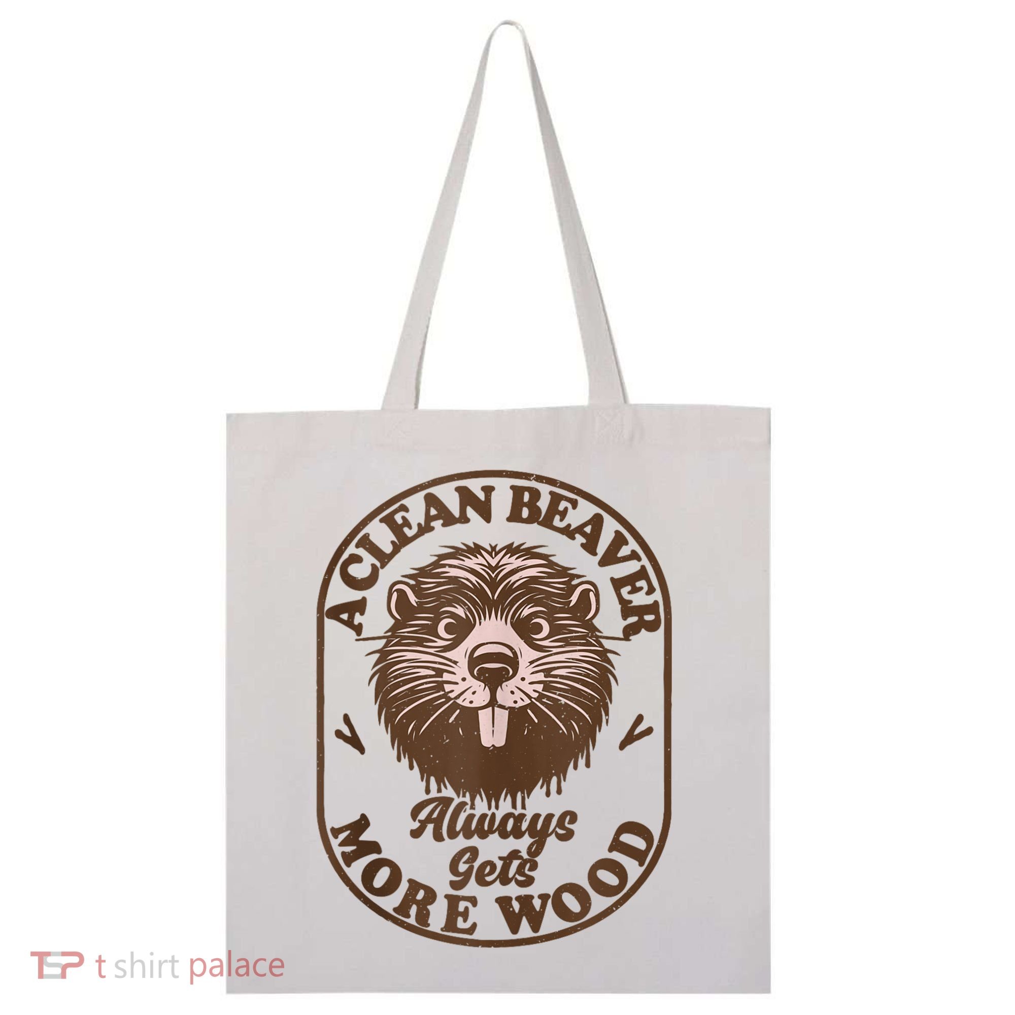 A Clean Beaver Always Gets More Wood Graphic Funny Raunchy Tote Bag