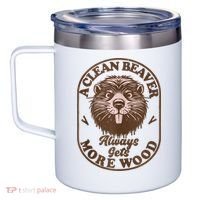 A Clean Beaver Always Gets More Wood Graphic Funny Raunchy 12oz Stainless Steel Coffee Mug thumb 2