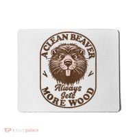 A Clean Beaver Always Gets More Wood Graphic Funny Raunchy Mousepad thumb 0